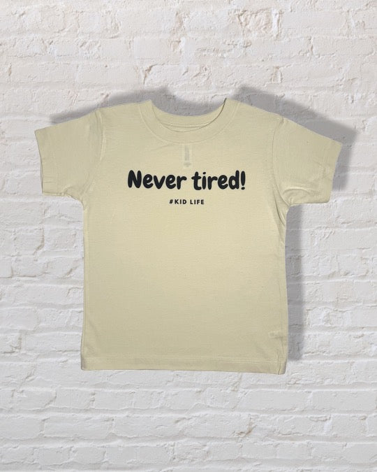 Never Tired