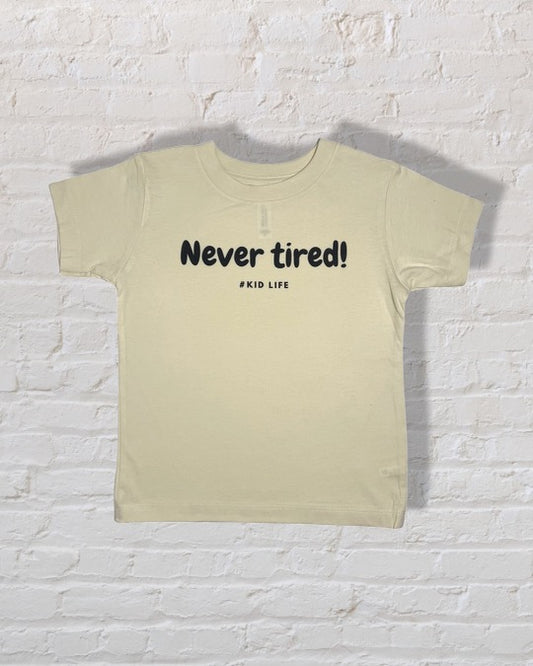 Never Tired